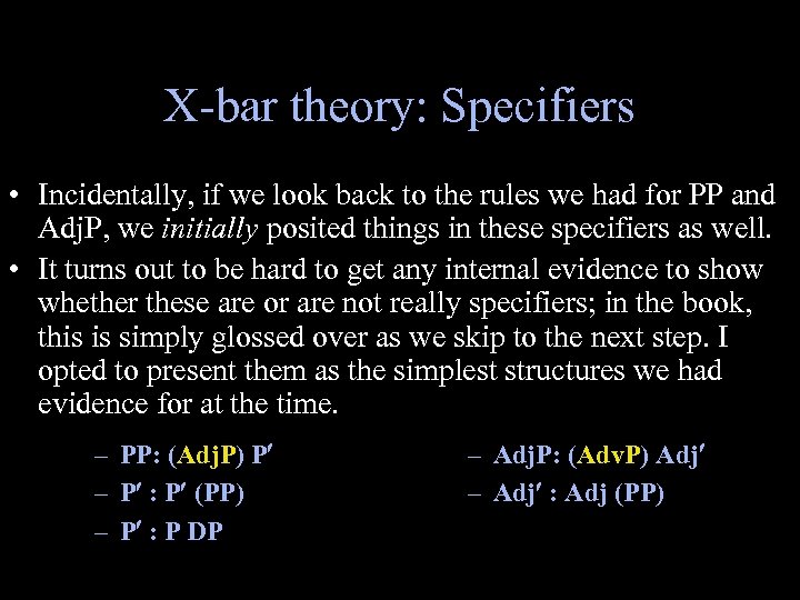 X-bar theory: Specifiers • Incidentally, if we look back to the rules we had