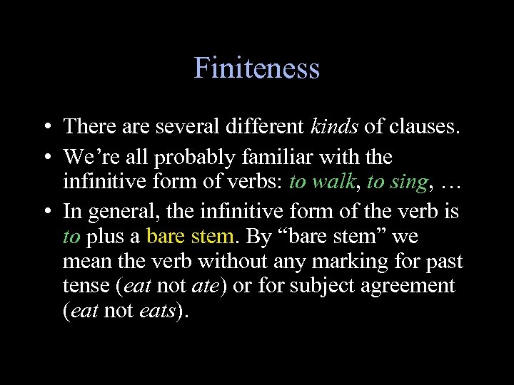 Finiteness • There are several different kinds of clauses. • We’re all probably familiar