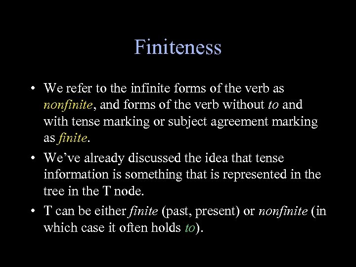 Finiteness • We refer to the infinite forms of the verb as nonfinite, and