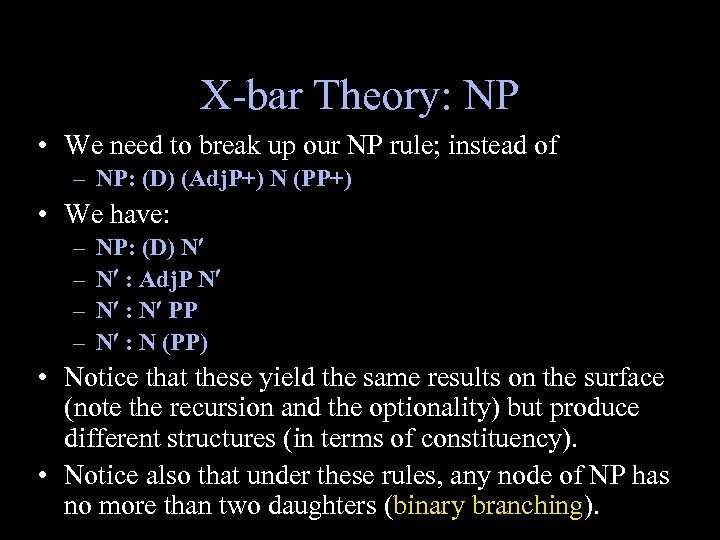 X-bar Theory: NP • We need to break up our NP rule; instead of