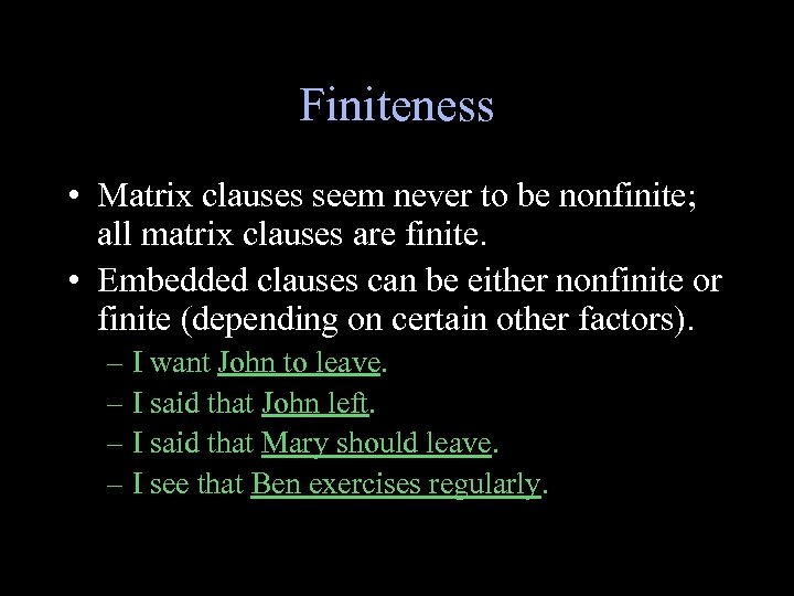 Finiteness • Matrix clauses seem never to be nonfinite; all matrix clauses are finite.