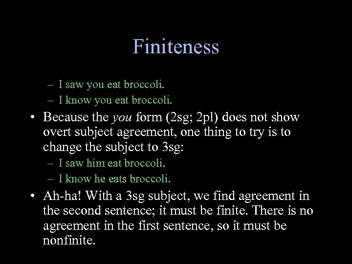 Finiteness – I saw you eat broccoli. – I know you eat broccoli. •