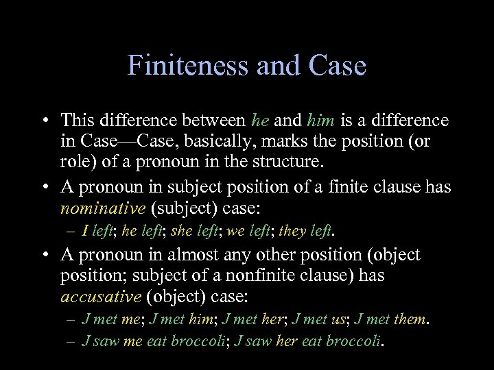 Finiteness and Case • This difference between he and him is a difference in