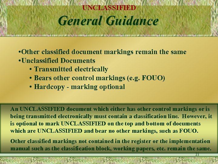 UNCLASSIFIED General Guidance • Other classified document markings remain the same • Unclassified Documents