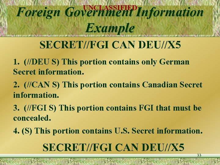 UNCLASSIFIED Foreign Government Information Example SECRET//FGI CAN DEU//X 5 1. (//DEU S) This portion