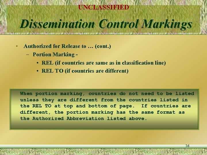 UNCLASSIFIED Dissemination Control Markings • Authorized for Release to … (cont. ) – Portion