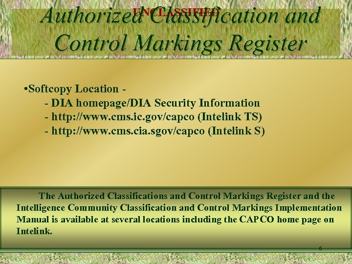 UNCLASSIFIED Authorized Classification and Control Markings Register • Softcopy Location - DIA homepage/DIA Security