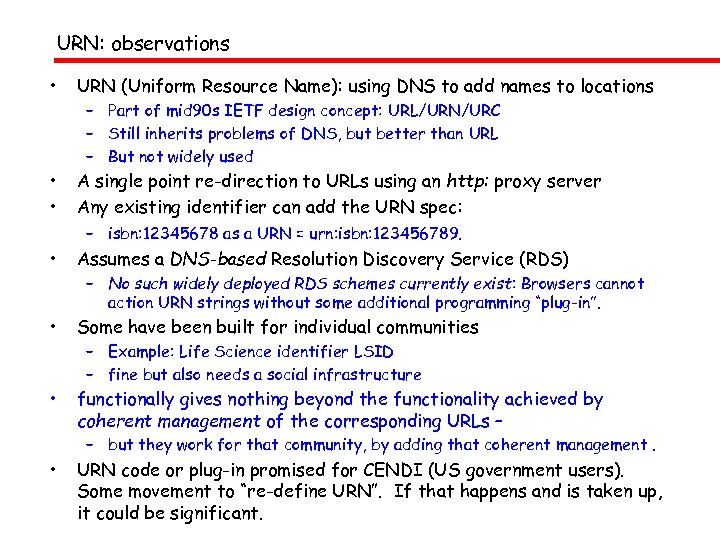 URN: observations • URN (Uniform Resource Name): using DNS to add names to locations