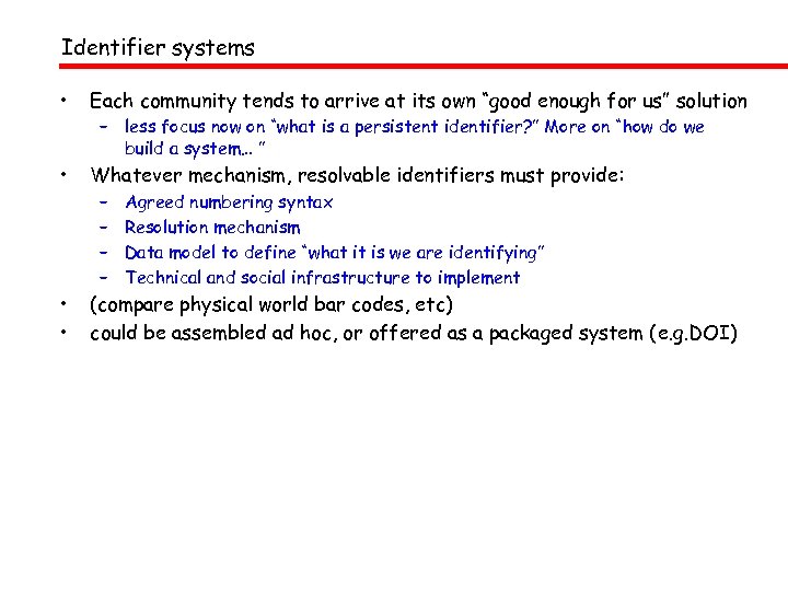 Identifier systems • Each community tends to arrive at its own “good enough for