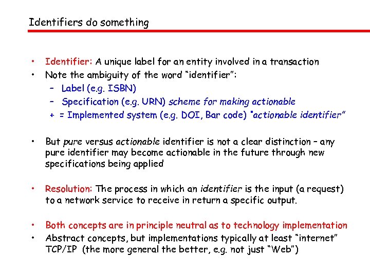 Identifiers do something • • Identifier: A unique label for an entity involved in