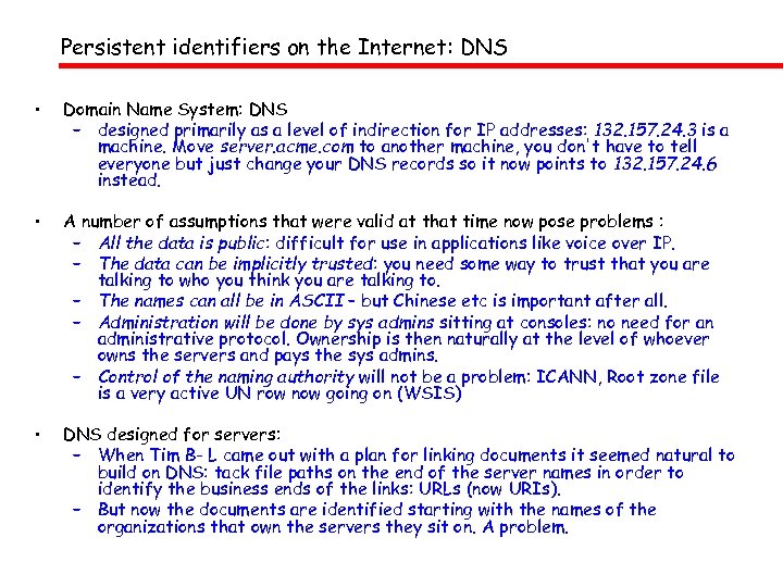 Persistent identifiers on the Internet: DNS • Domain Name System: DNS – designed primarily