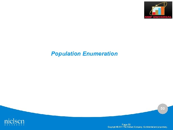 Population Enumeration 50 Page 50 Copyright © 2011 The Nielsen Company. Confidential and proprietary.