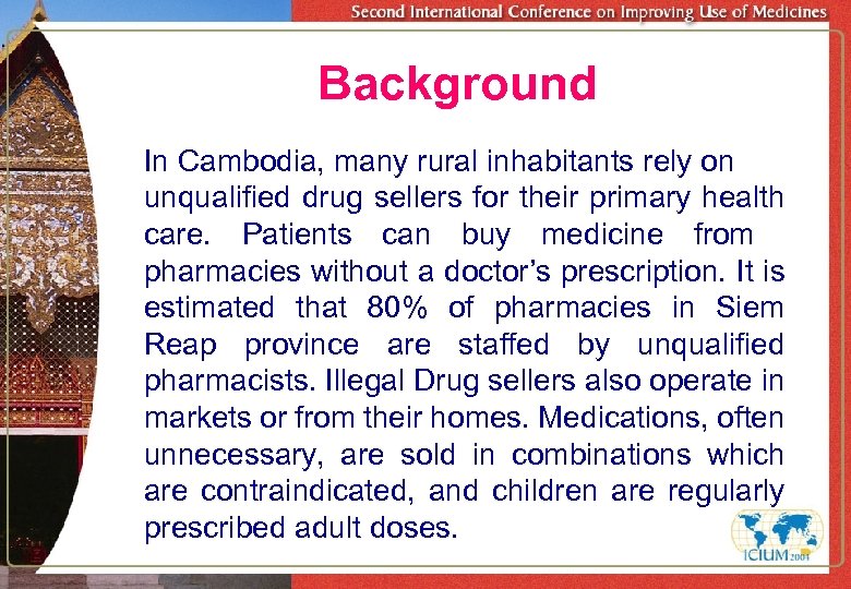 Background In Cambodia, many rural inhabitants rely on unqualified drug sellers for their primary