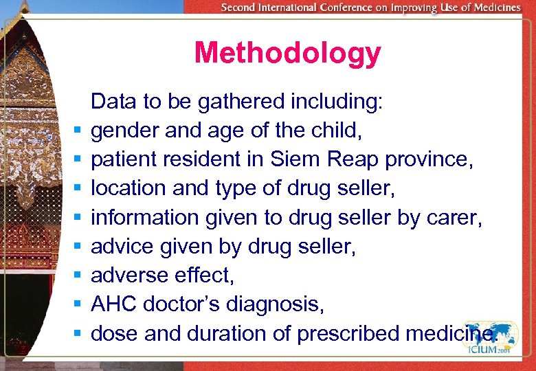 Methodology § § § § Data to be gathered including: gender and age of