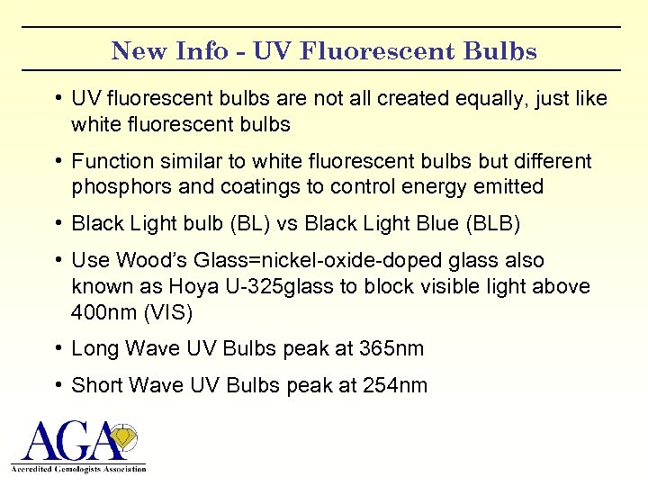 New Info - UV Fluorescent Bulbs • UV fluorescent bulbs are not all created