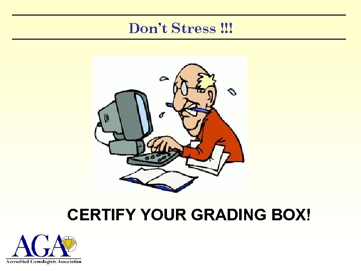 Don’t Stress !!! CERTIFY YOUR GRADING BOX! 
