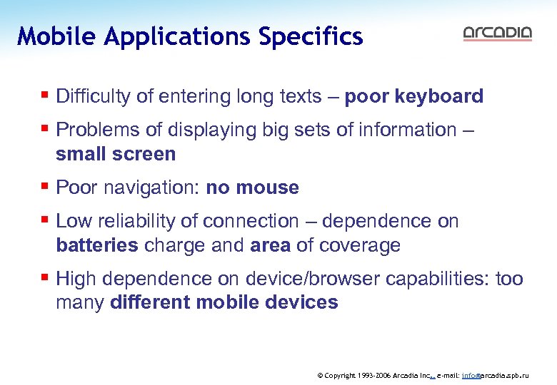 Mobile Applications Specifics AUGUST 2006 § Difficulty of entering long texts – poor keyboard