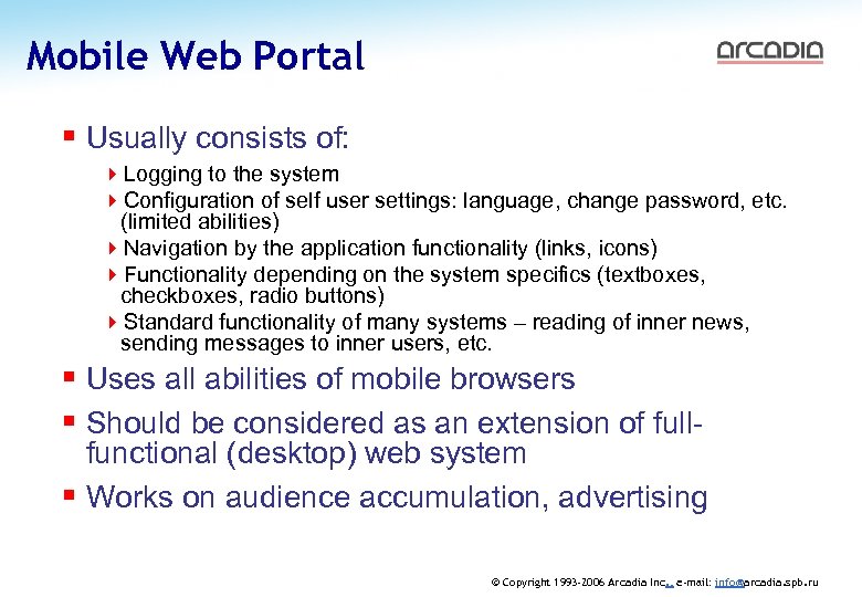 Mobile Web Portal AUGUST 2006 § Usually consists of: 4 Logging to the system