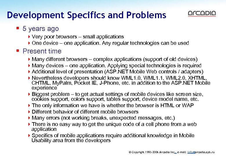 Development Specifics and Problems AUGUST 2006 § 5 years ago 4 Very poor browsers