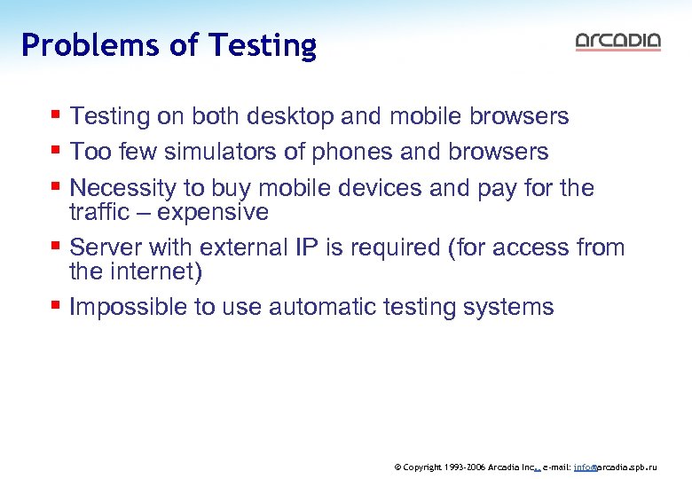 Problems of Testing AUGUST 2006 § Testing on both desktop and mobile browsers §