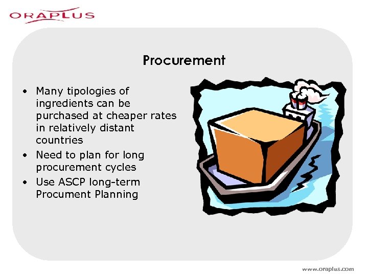 Procurement • Many tipologies of ingredients can be purchased at cheaper rates in relatively