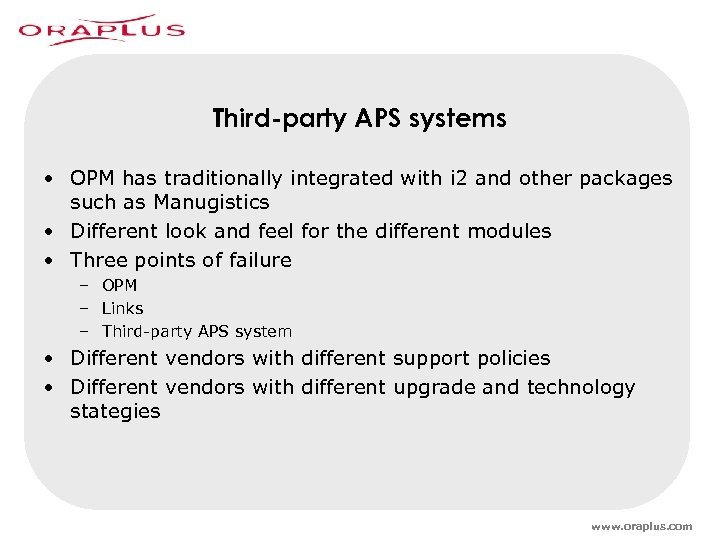 Third-party APS systems • OPM has traditionally integrated with i 2 and other packages