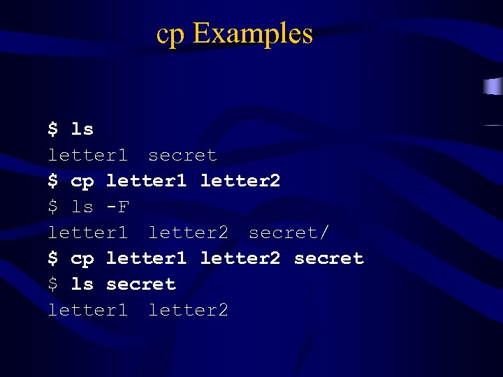 cp Examples $ ls letter 1 secret $ cp letter 1 letter 2 $