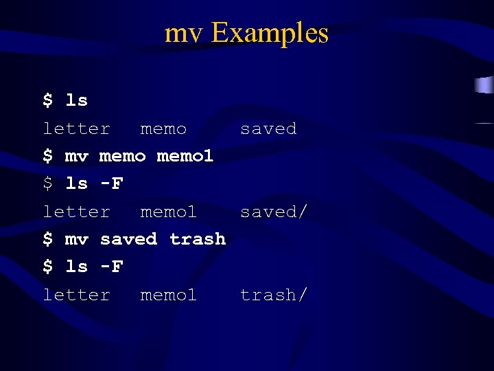 mv Examples $ ls letter memo saved $ mv memo 1 $ ls -F