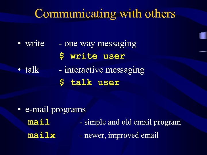 Communicating with others • write - one way messaging $ write user • talk