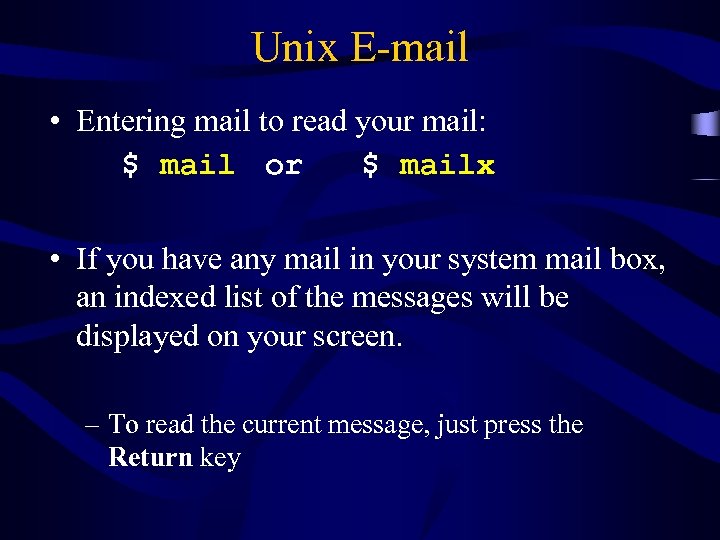 Unix E-mail • Entering mail to read your mail: $ mail or $ mailx