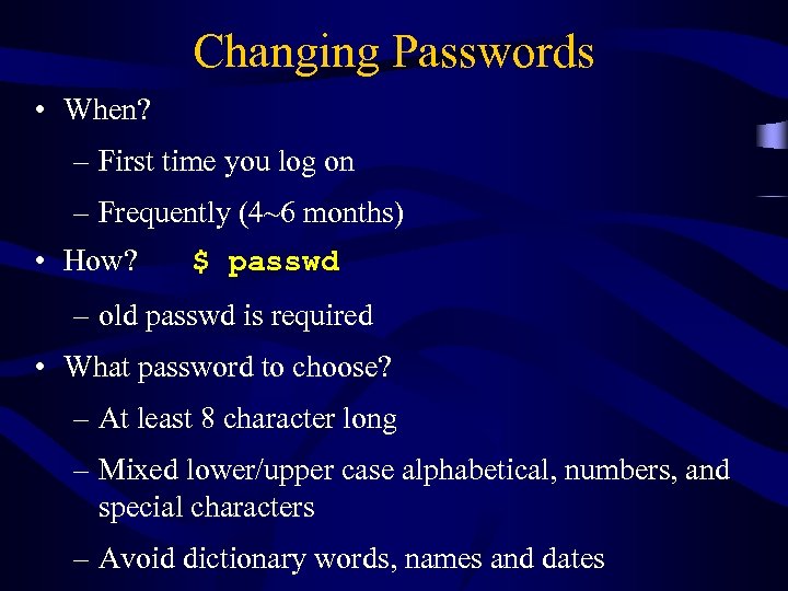 Changing Passwords • When? – First time you log on – Frequently (4~6 months)