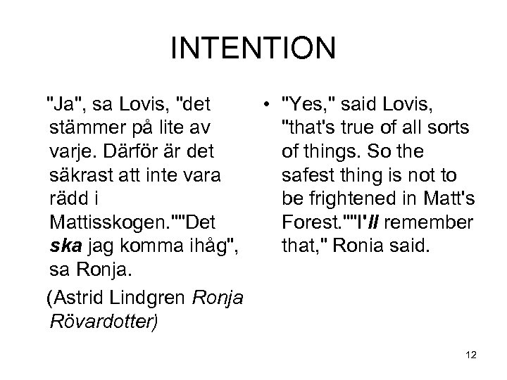 INTENTION "Ja", sa Lovis, "det • "Yes, " said Lovis, stämmer på lite av