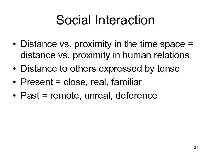Social Interaction • Distance vs. proximity in the time space = distance vs. proximity