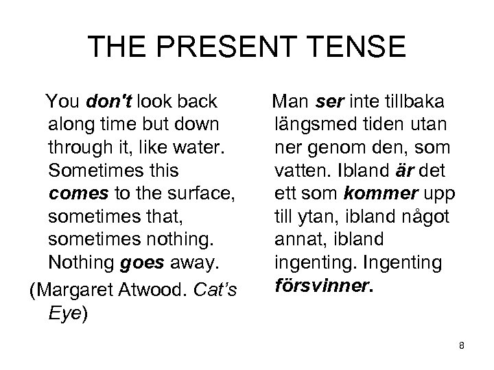 THE PRESENT TENSE You don't look back Man ser inte tillbaka along time but