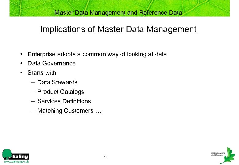 Master Data Management and Reference Data Implications of Master Data Management • Enterprise adopts
