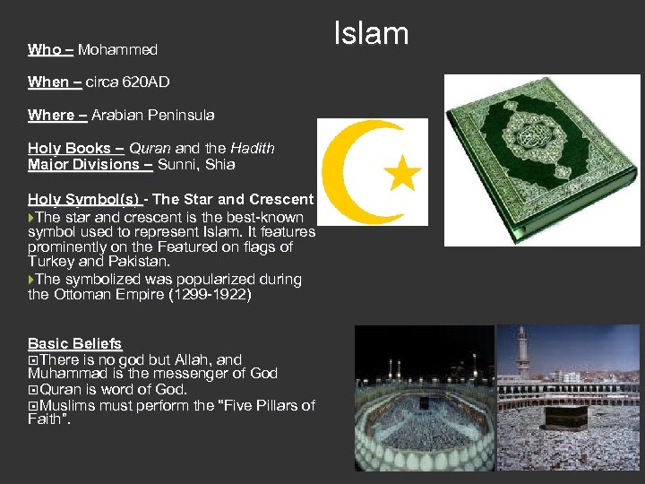 Who – Mohammed When – circa 620 AD Where – Arabian Peninsula Holy Books