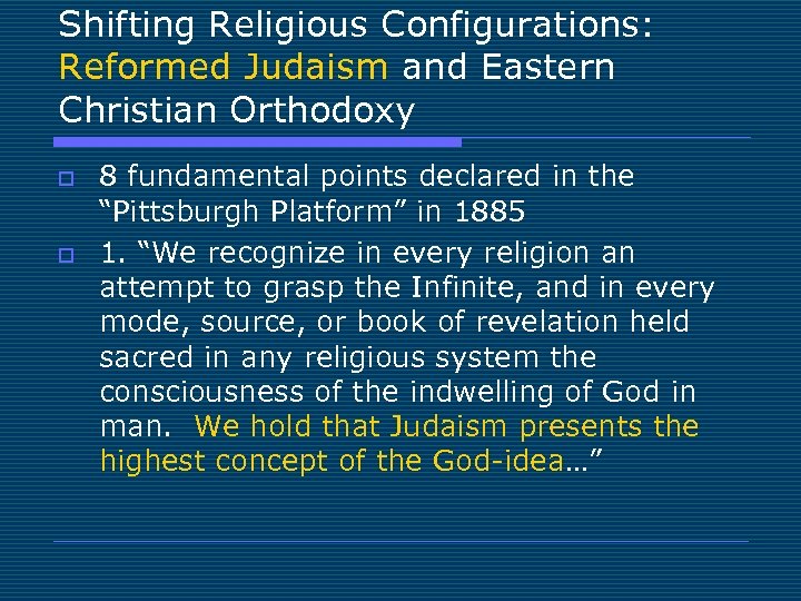 Shifting Religious Configurations: Reformed Judaism and Eastern Christian Orthodoxy o o 8 fundamental points