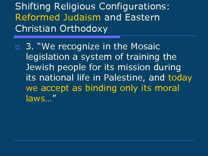 Shifting Religious Configurations: Reformed Judaism and Eastern Christian Orthodoxy o 3. “We recognize in