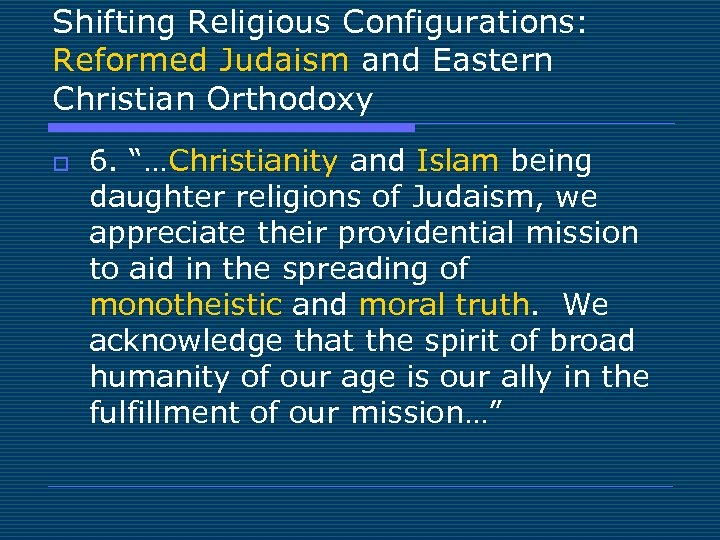 Shifting Religious Configurations: Reformed Judaism and Eastern Christian Orthodoxy o 6. “…Christianity and Islam