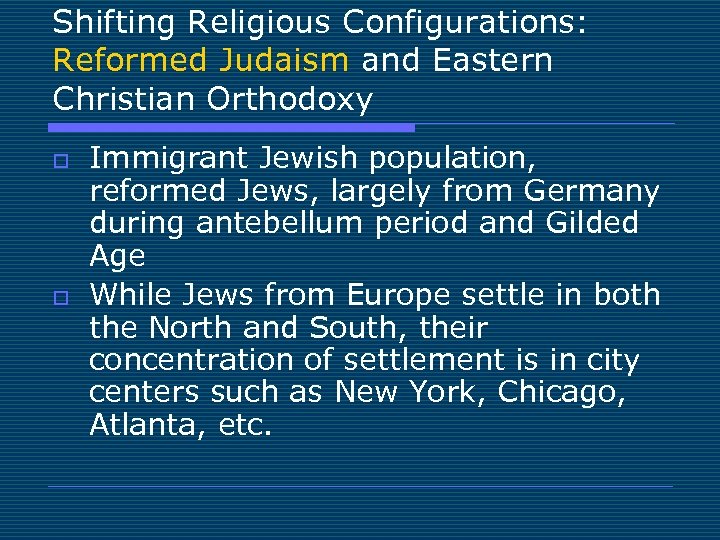 Shifting Religious Configurations: Reformed Judaism and Eastern Christian Orthodoxy o o Immigrant Jewish population,