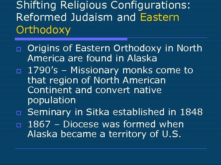 Shifting Religious Configurations: Reformed Judaism and Eastern Orthodoxy o o Origins of Eastern Orthodoxy