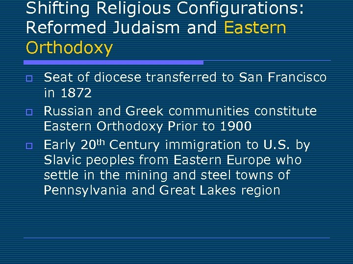 Shifting Religious Configurations: Reformed Judaism and Eastern Orthodoxy o o o Seat of diocese