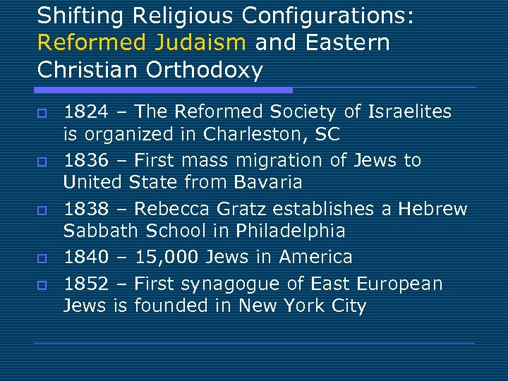 Shifting Religious Configurations: Reformed Judaism and Eastern Christian Orthodoxy o o o 1824 –