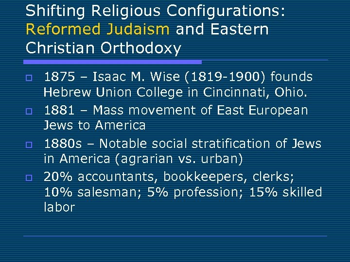 Shifting Religious Configurations: Reformed Judaism and Eastern Christian Orthodoxy o o 1875 – Isaac