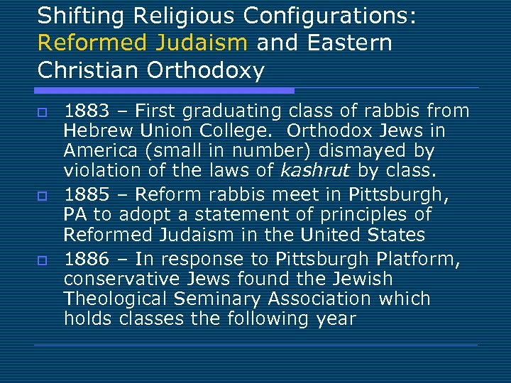 Shifting Religious Configurations: Reformed Judaism and Eastern Christian Orthodoxy o o o 1883 –