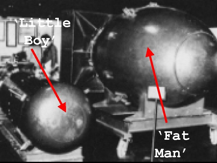 ‘Little Boy’ ‘Fat Man’ 