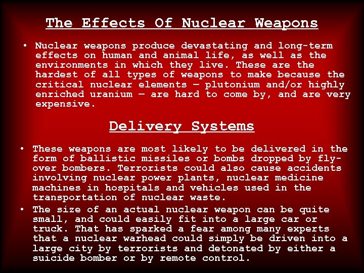 The Effects Of Nuclear Weapons • Nuclear weapons produce devastating and long-term effects on
