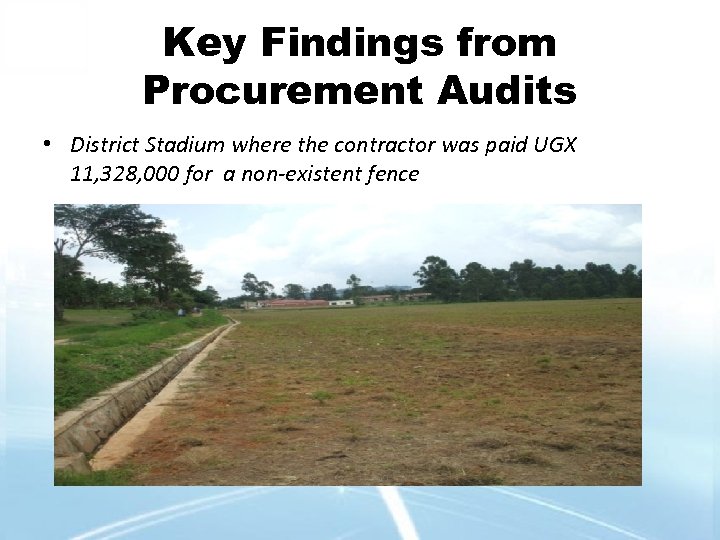 Key Findings from Procurement Audits • District Stadium where the contractor was paid UGX