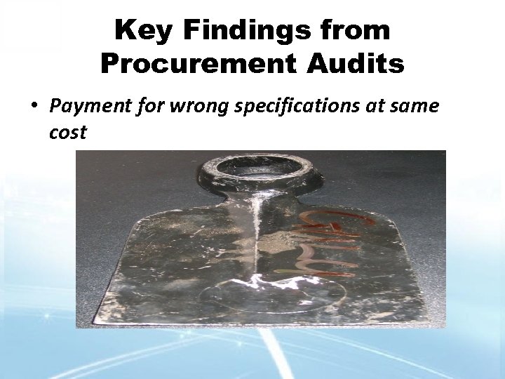 Key Findings from Procurement Audits • Payment for wrong specifications at same cost 