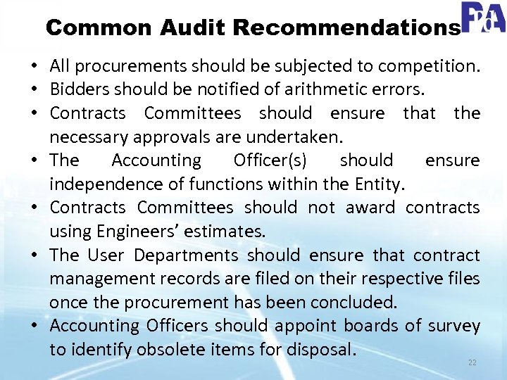 Common Audit Recommendations • All procurements should be subjected to competition. • Bidders should